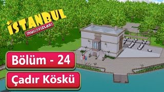 İstanbul Muhafızları 24. Bölüm – Çadır Köşkü
