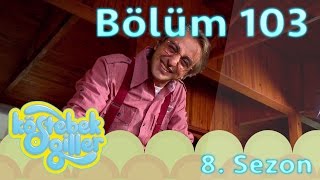 Köstebekgiller – 103.Bölüm
